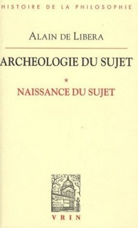 Naissance du Sujet (Archéologie du Sujet I)