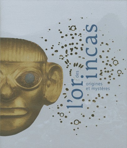 L'Or des Incas. Origines et mystères.