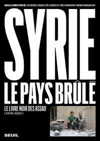 Syrie, le pays brûlé (1970-2021). Le livre noir des Assad