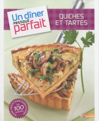 UN DINER PRESQUE PARFAIT QUICHES ET TARTES