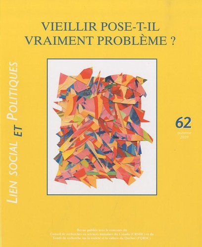 Lien social et politiques, N° 62, automne 2009 : Vieillir pose t-il vraiment un problème ?