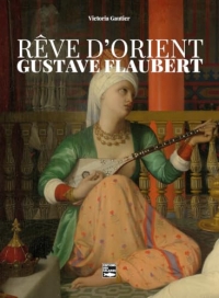Rêve d'Orient chez Gustave Flaubert