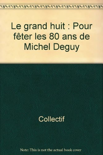 Le grand huit : Pour fêter les 80 ans de Michel Deguy