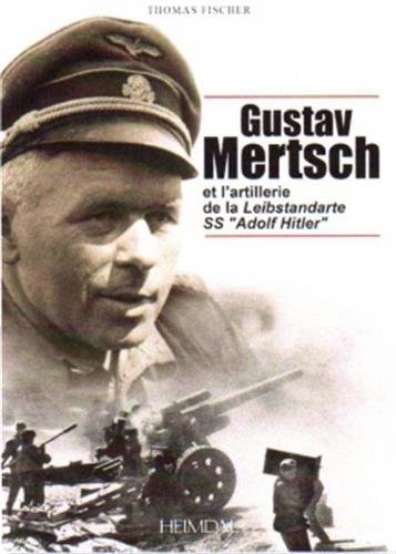 Gustav Mertsch et l'artillerie de la Leibstandarte SS Adolf Hitler