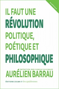 Il faut une révolution politique, poétique et philosophique: Entretien avec Carole Guilbaud