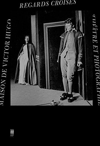 Regard croisés : Théâtre et photographie, Maison de Victor Hugo