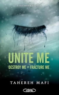 Unite me - Destroy me (1.5) et Fracture Me (2.5) - Les deux nouvelles de la Saison 1 de la saga Shatter Me