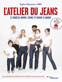 L'atelier du jeans. 11 modèles homme, femme et enfant à coudre avec patrons à taille réelle, du 24 au 36 (US) femme, du 27 au 38 (US) homme et du 3 mois au 8 ans enfant