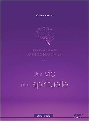 La puissance de votre subconscient pour une vie plus spirituelle - Livre audio CD MP3