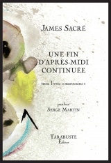 UNE FIN D'APRES-MIDI CONTINUEE - James Sacré