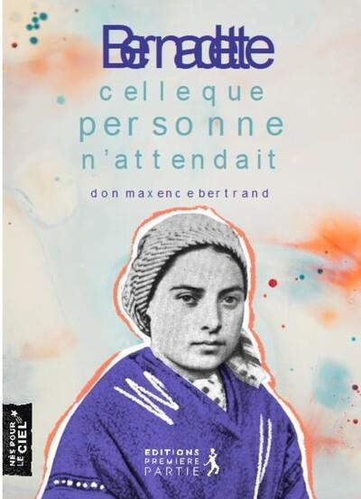 Bernadette, celle que personne n'attendait