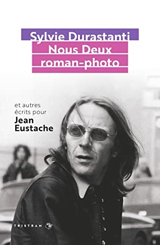 Nous Deux roman-photo - Et autres écrits pour Jean Eustache