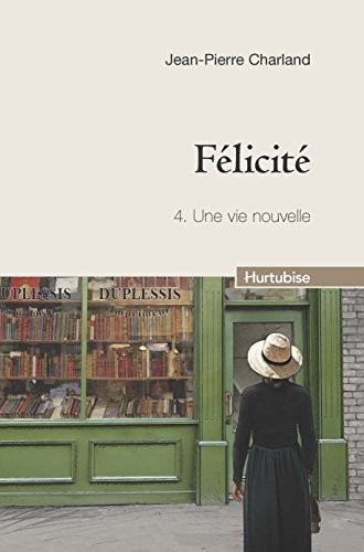 Félicité, Tome 4 : Une vie nouvelle