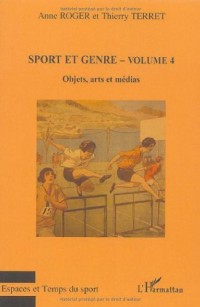 Sport et genre : Volume 4, Objets, arts et médias
