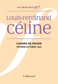Cahiers de prison (février - octobre 1946) (Céline)