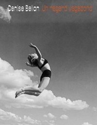 Denise Bellon, un regard vagabond