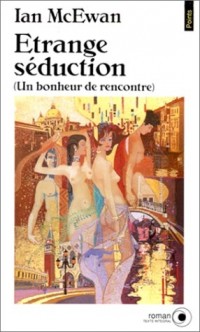 Étrange séduction : Un bonheur de rencontre, roman