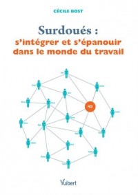 Surdoués : S intégrer et s épanouir dans le monde du travail