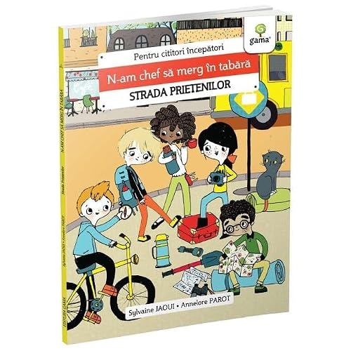 N-am chef sa merg in tabara. Strada prietenilor - Sylvaine Jaoui, Annelore Parot, Editie in limba romana