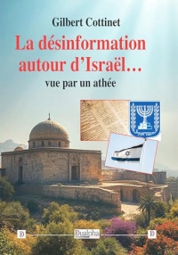La désinformation autour d’Israël… vue par un athée