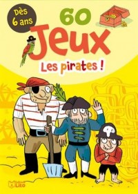 Bloc jeux: 60 Jeux les pirates ! - Dès 6 ans