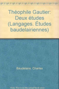 Etudes baudelairiennes, tome 11 : Théophile Gautier, deux études