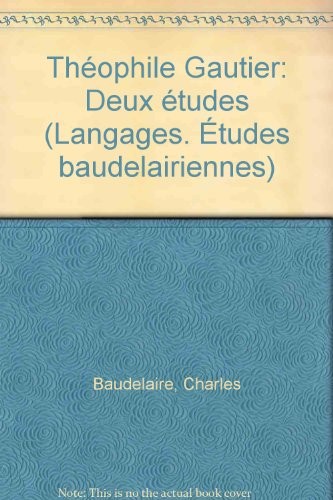 Etudes baudelairiennes, tome 11 : Théophile Gautier, deux études