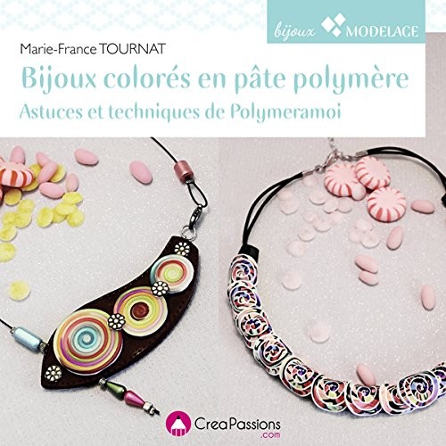 Bijoux colorés en pâte polymère : Astuces et techniques de Polymeramoi