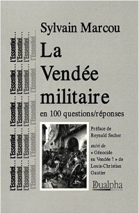 La Vendée militaire en 100 questions-réponses