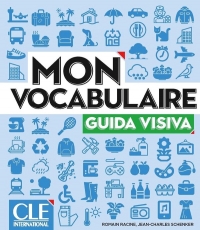 Mon vocabulaire - Guida visiva / Versione italiana - Niveaux A1-B2 - Livre