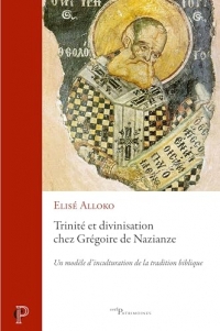Trinité et divinisation chez Grégoire de Nazianze: Un modèle d'inculturation de la tradition biblique