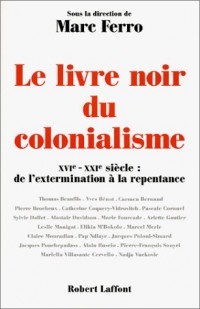 Le livre noir du colonialisme : XVIe - XXIe siècle, de l'extermination à la repentance