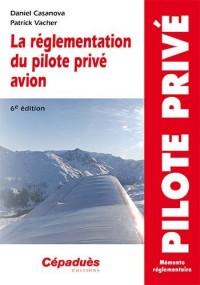 La réglementation du pilote privé avion - 6e édition