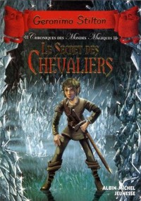 Le Secret des chevaliers: Chronique des mondes magiques - tome 6