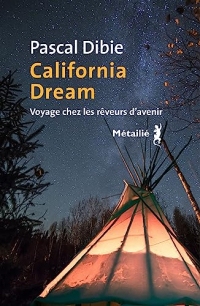 California dream : Voyage chez les rêveurs d’avenir