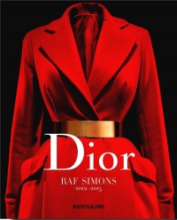 Dior by Raf Simons (édition en anglais): 2012-2015