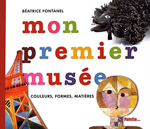 Mon premier musée : Couleurs, formes, matières...