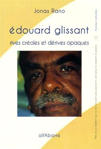 Edouard Glissant : Rives créoles et dérives opaques