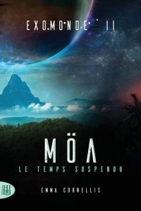 Exomonde - Livre II: Möa, Le Temps Suspendu