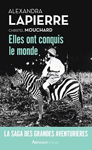Elles ont conquis le monde : 1850-1950, les grandes aventuières