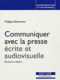 Communiquer avec la presse écrite et audiovisuelle