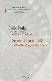La Laïcité à la française: Scruter la loi de 1905