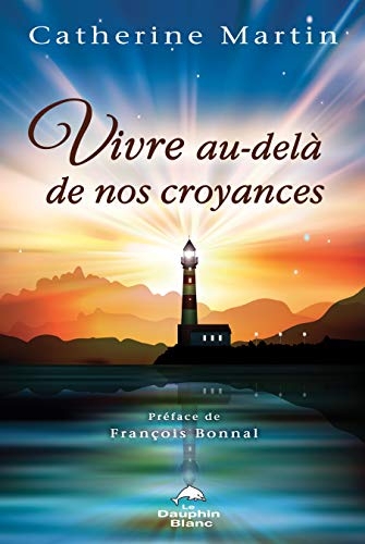 Vivre au-delà de nos croyances