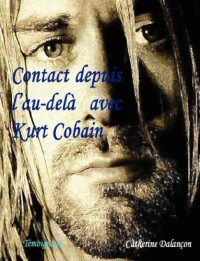 Contact Depuis L'au-dela Avec Kurt Cobain/Contact from the Beyond With Kurt Cobain