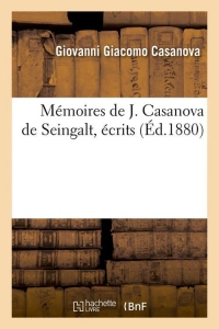 Mémoires de J. Casanova de Seingalt, écrits (Éd.1880)