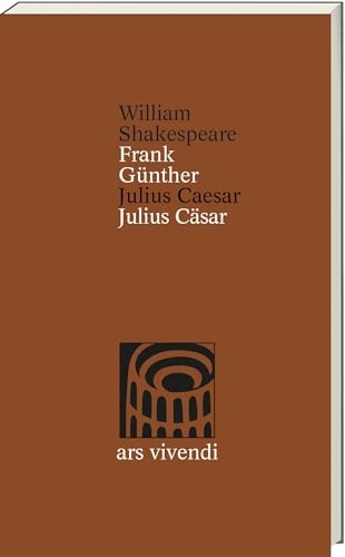 Julius Caesar / Julius Cäsar - Zweisprachige Ausgabe mit Essay & Anmerkungen: Shakespeares Tragödie um Macht, Verrat & Ehre, übersetzt von Frank Günther, mit Werkstattbericht & Zusatzmaterial