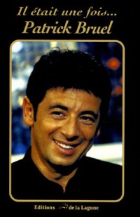 Il était une fois ... Patrick Bruel