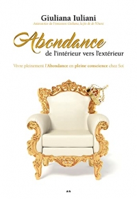 Abondance de l'intérieur vers l'extérieur - Vivre pleinement l'Abondance en pleine conscience chez Soi