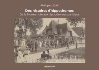 Des histoires d'hippodromes, De la Normandie aux hippodromes parisiens