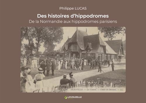Des histoires d'hippodromes, De la Normandie aux hippodromes parisiens